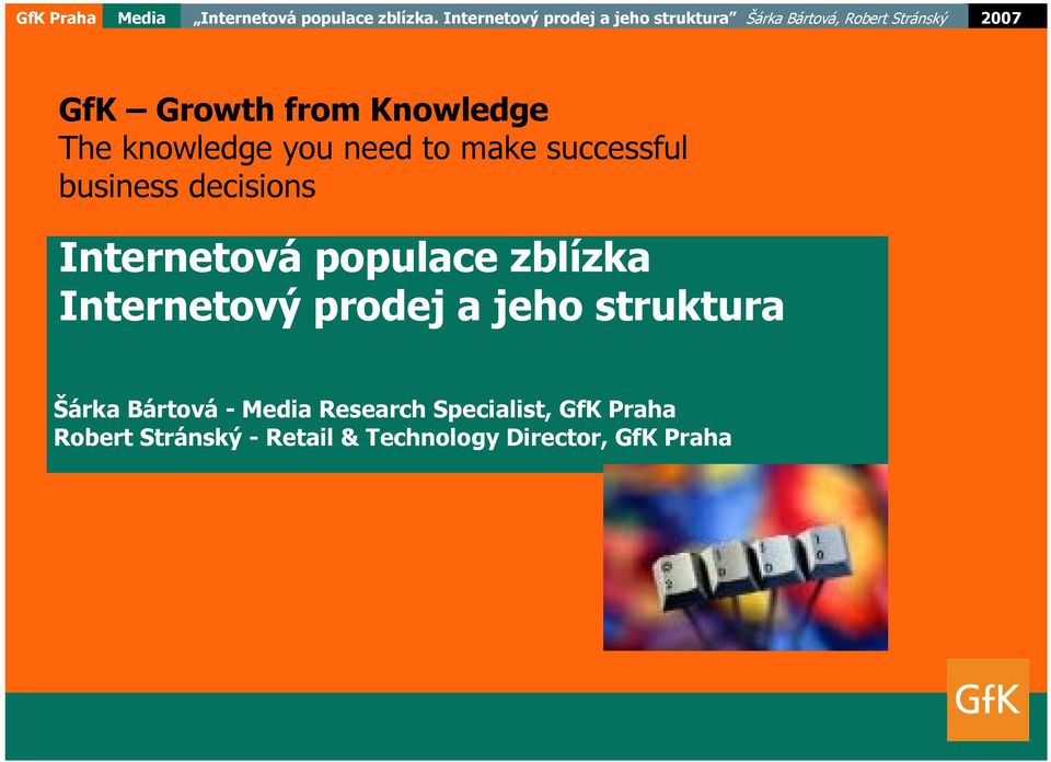 The knowledge you need to make successful business decisions Internetová populace zblízka