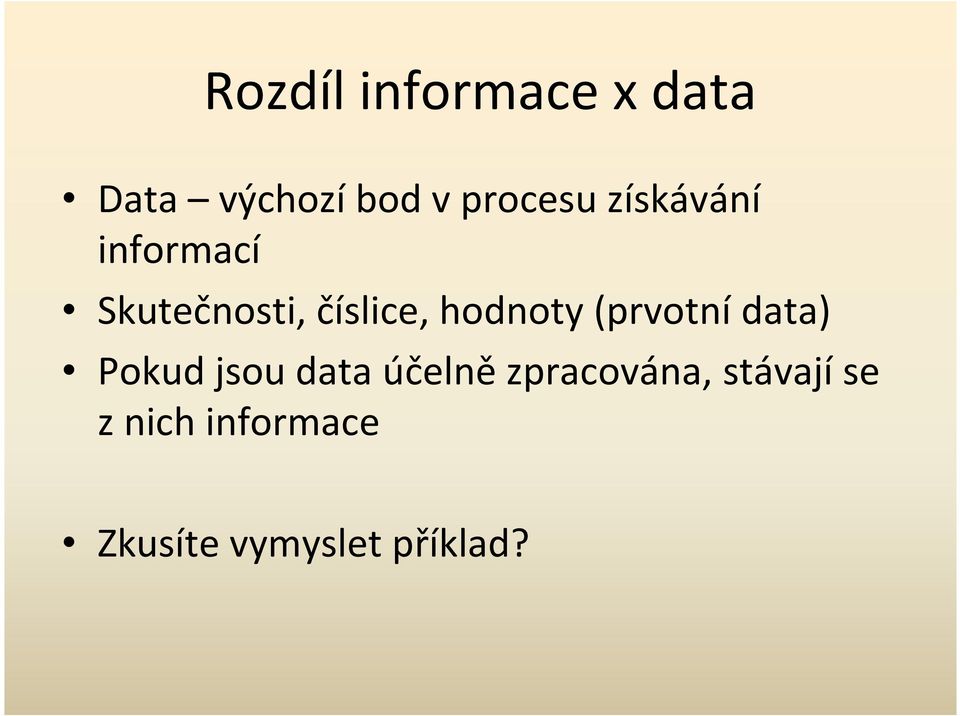 (prvotní data) Pokud jsou data účelně zpracována,