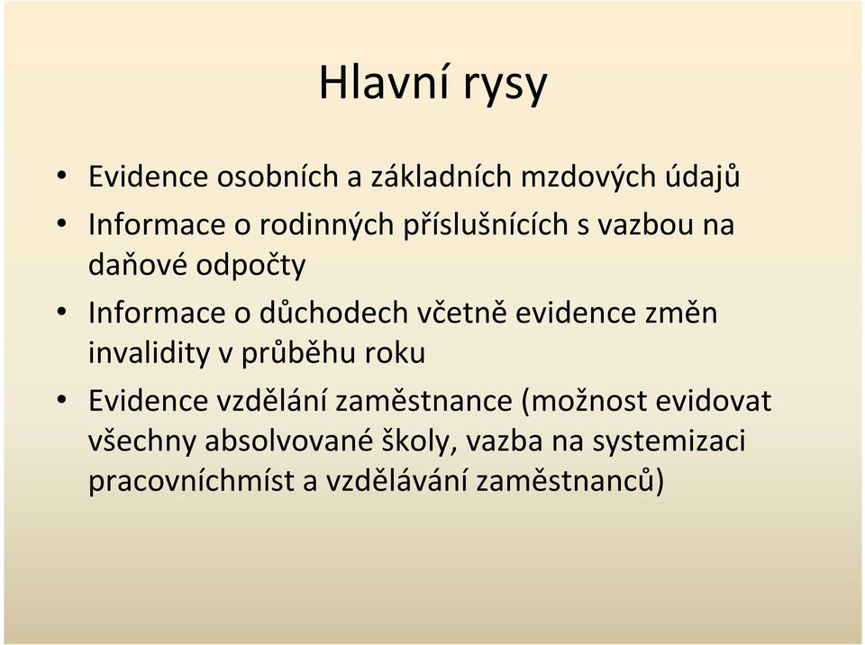 změn invalidity v průběhu roku Evidence vzdělání zaměstnance (možnost evidovat
