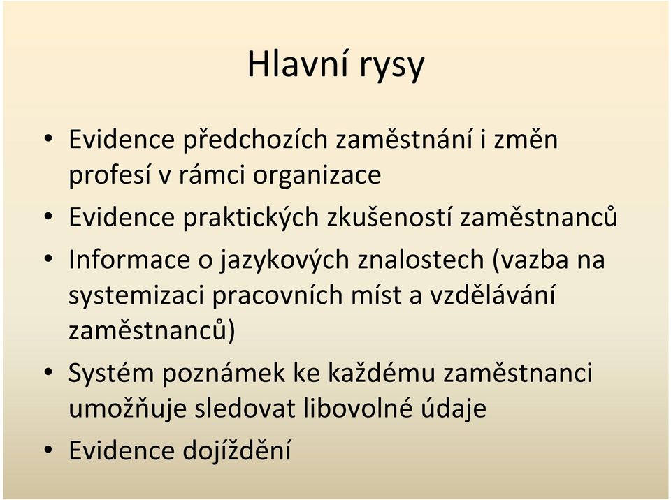 (vazba na systemizaci pracovních míst a vzdělávání zaměstnanců) Systém