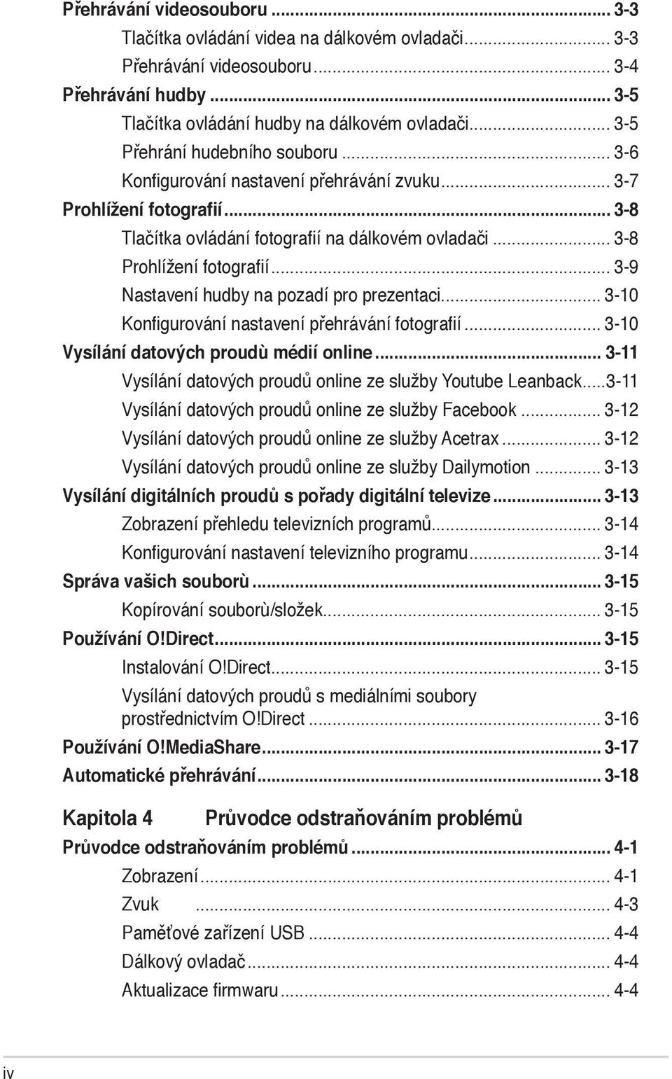 .. 3-9 Nastavení hudby na pozadí pro prezentaci... 3-10 Konfigurování nastavení přehrávání fotografií... 3-10 Vysílání datových proudù médií online.