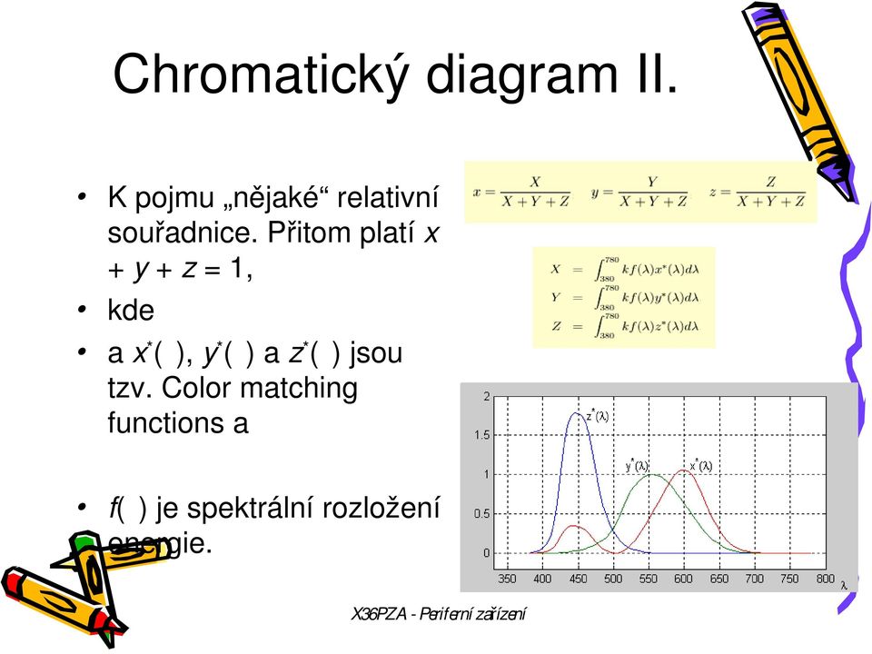 Přitom platí x + y + z = 1, kde a x*( ), y*( )