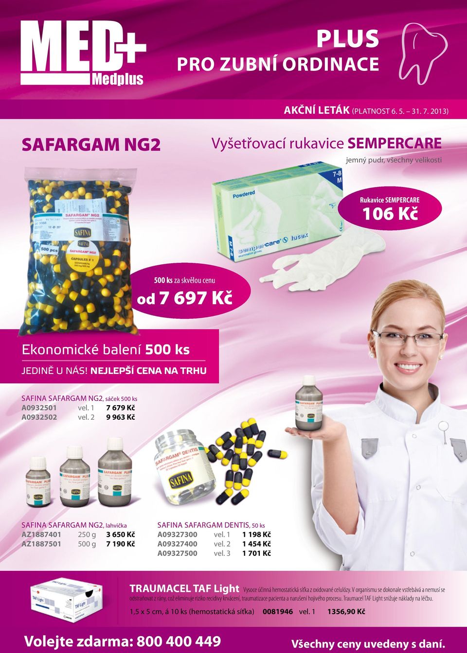 NEJLEPŠÍ CENA NA TRHU SAFINA SAFARGAM NG2, sáček 500 ks A0932501 vel. 1 7 679 Kč A0932502 vel.