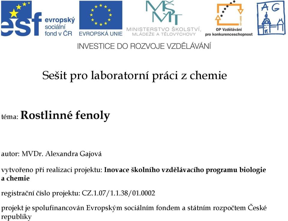 programu biologie a chemie registrační číslo projektu: CZ.1.07/1.1.38/01.