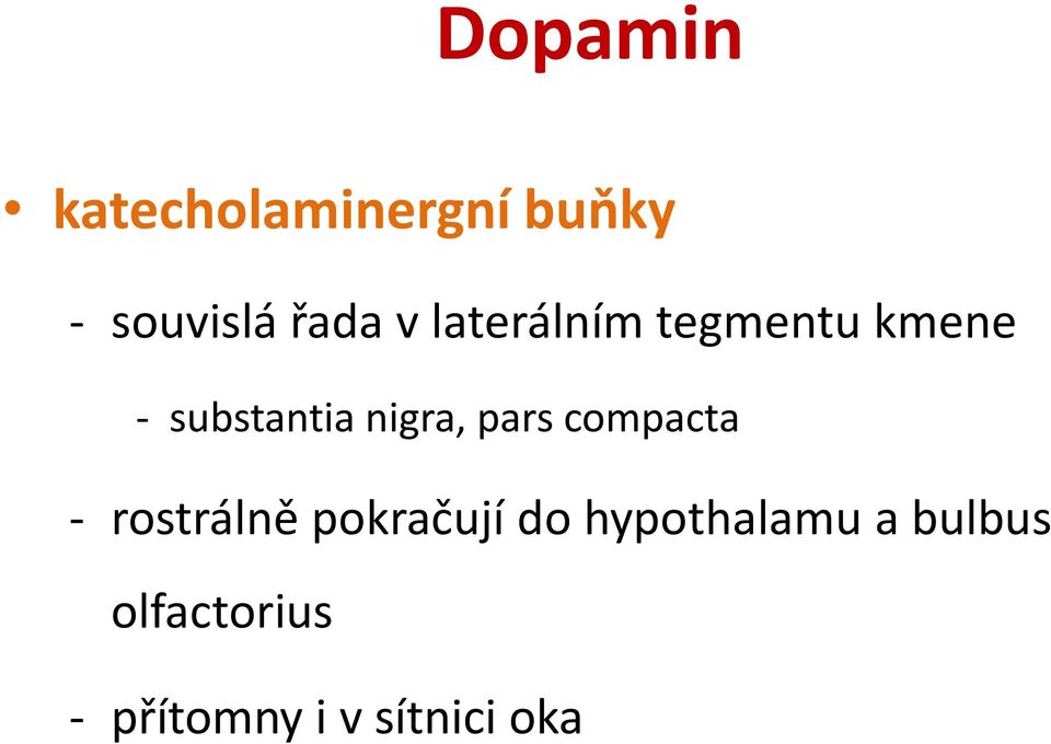 pars compacta - rostrálně pokračují do