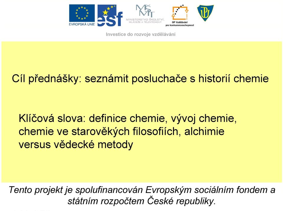 starověkých filosofiích, alchimie versus vědecké metody Tento projekt je