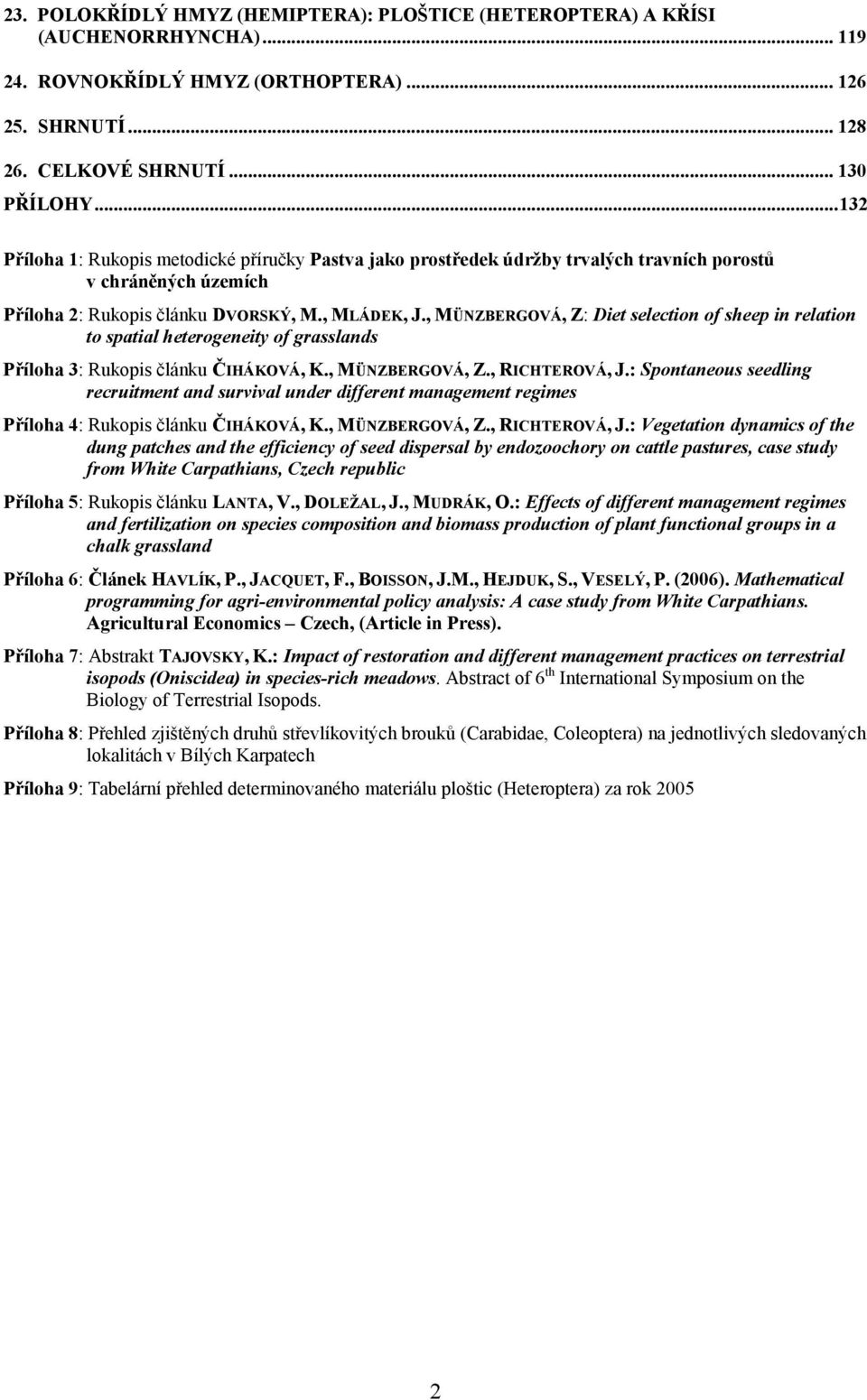 , MÜNZBERGOVÁ, Z: Diet selection of sheep in relation to spatial heterogeneity of grasslands Příloha 3: Rukopis článku ČIHÁKOVÁ, K., MÜNZBERGOVÁ, Z., RICHTEROVÁ, J.