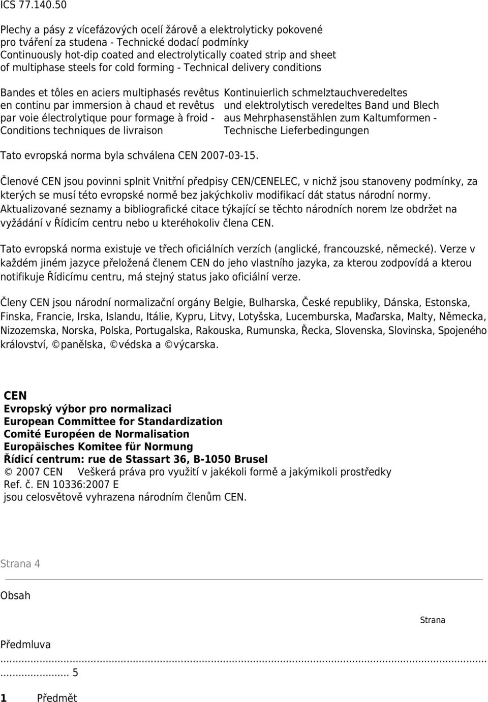 multiphase steels for cold forming - Technical delivery conditions Bandes et tôles en aciers multiphasés revêtus en continu par immersion à chaud et revêtus par voie électrolytique pour formage à