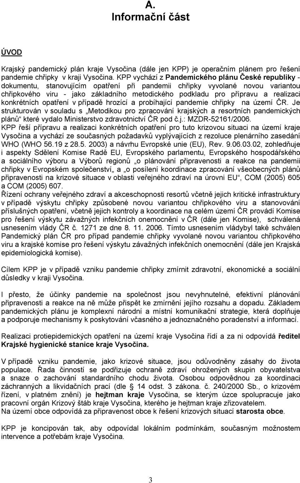 konkrétních optření v přípdě hrozící probíhjící pndemie chřipky n území ČR.