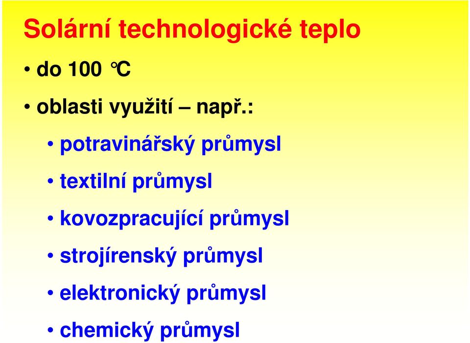 : potravinářský průmysl textilní průmysl