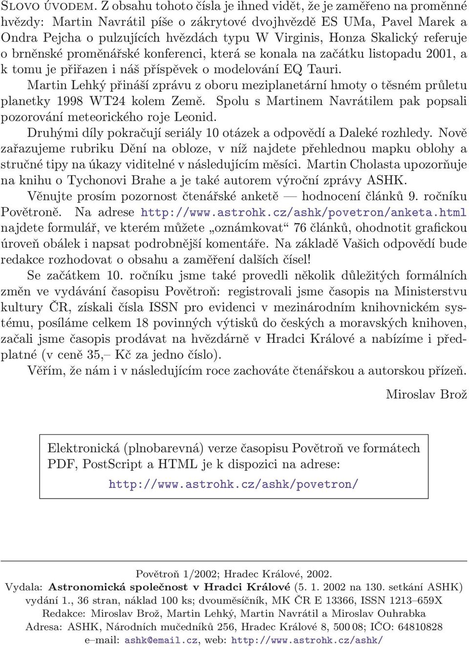 Skalický referuje o brněnské proměnářské konferenci, která se konala na začátku listopadu 2001, a k tomu je přiřazen i náš příspěvek o modelování EQ Tauri.