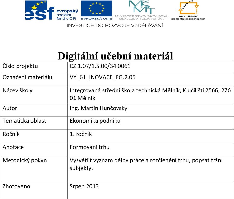 Ing. Martin Hunčovský Tematická oblast Ročník Anotace Metodický pokyn Ekonomika podniku 1.