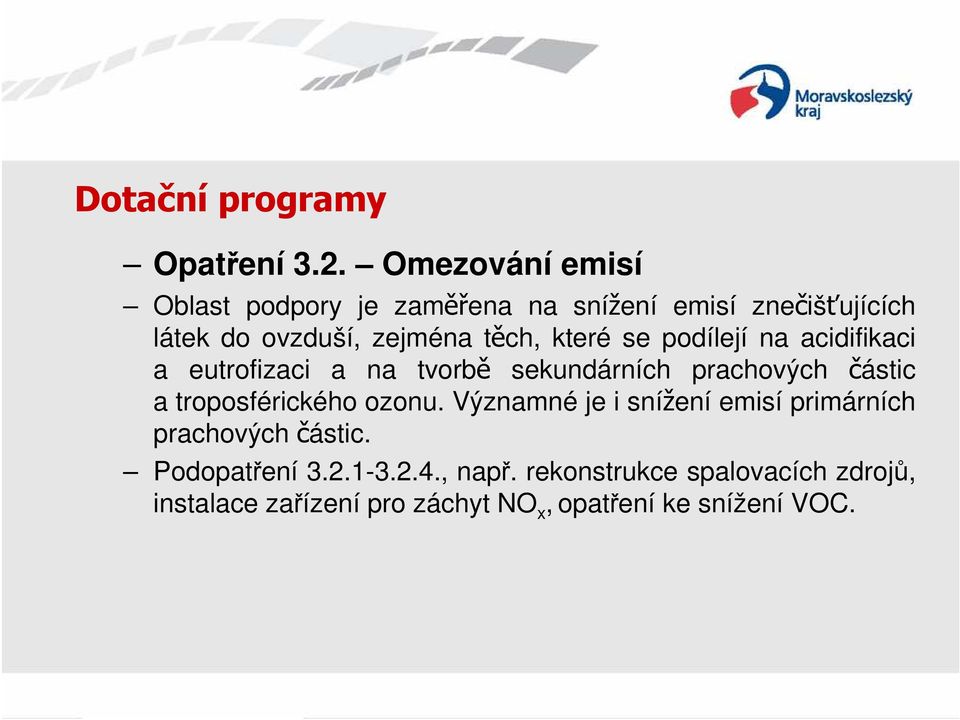 které se podílejí na acidifikaci a eutrofizaci a na tvorbě sekundárních prachových částic a troposférického