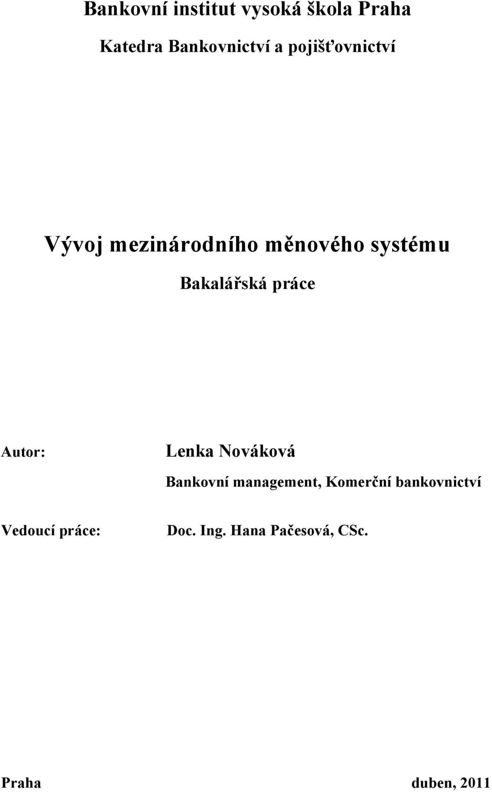 práce Autor: Lenka Nováková Bankovní management, Komerční
