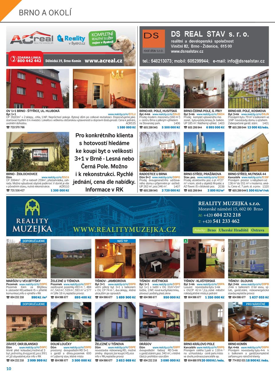 Cena k jednání, uvolnění dohodou. ACR535 733 570 766 1 580 000 Kč BRNO - ŽIDLOCHOVICE www.realcity.cz/rc/d5c4 Dům CP 3064m2 - ZP a nádvoří 259m2, předzahrádka, zahrada.