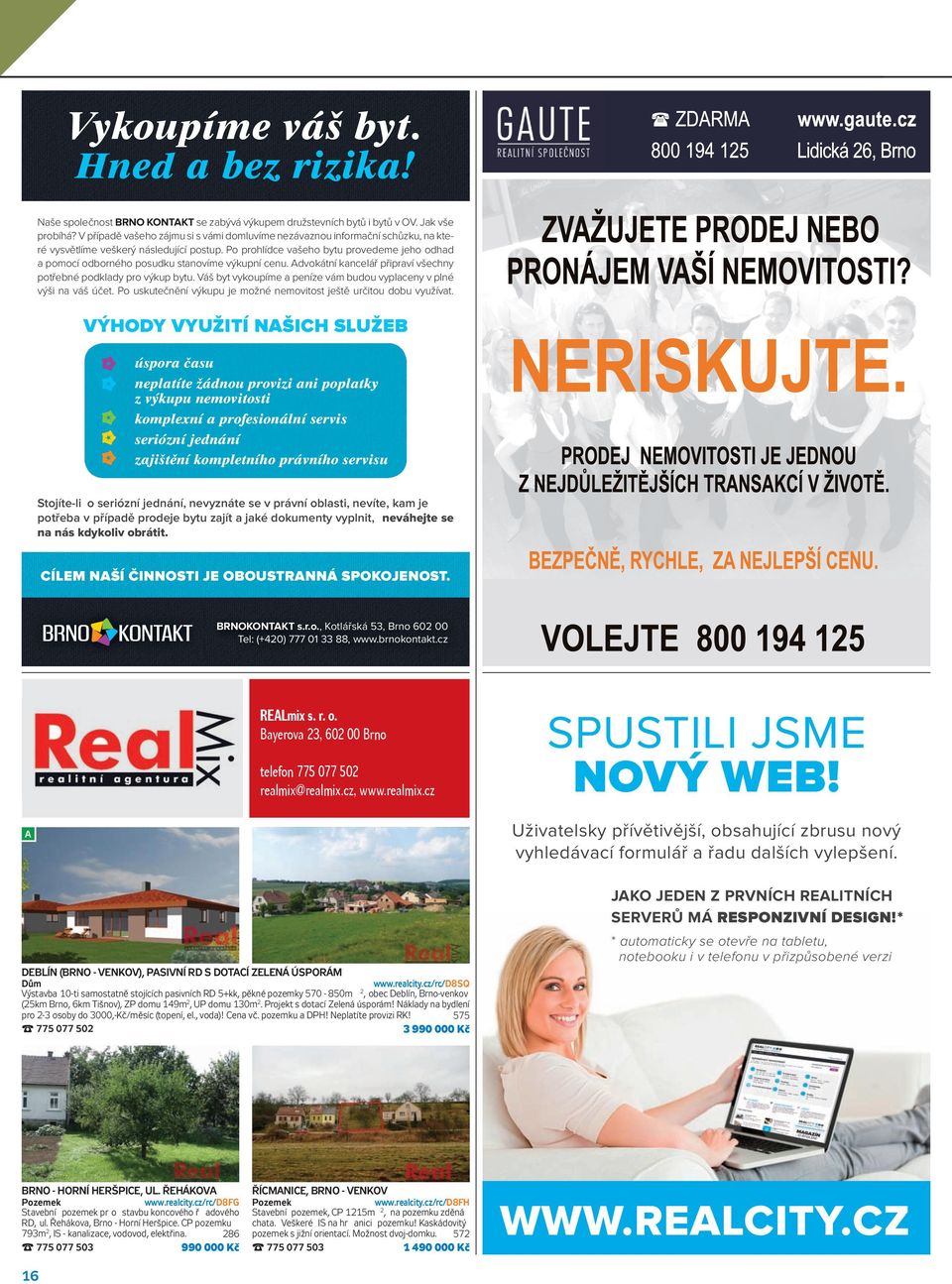Po prohlídce vašeho bytu provedeme jeho odhad a pomocí odborného posudku stanovíme výkupní cenu. Advokátní kancelář připraví všechny potřebné podklady pro výkup bytu.