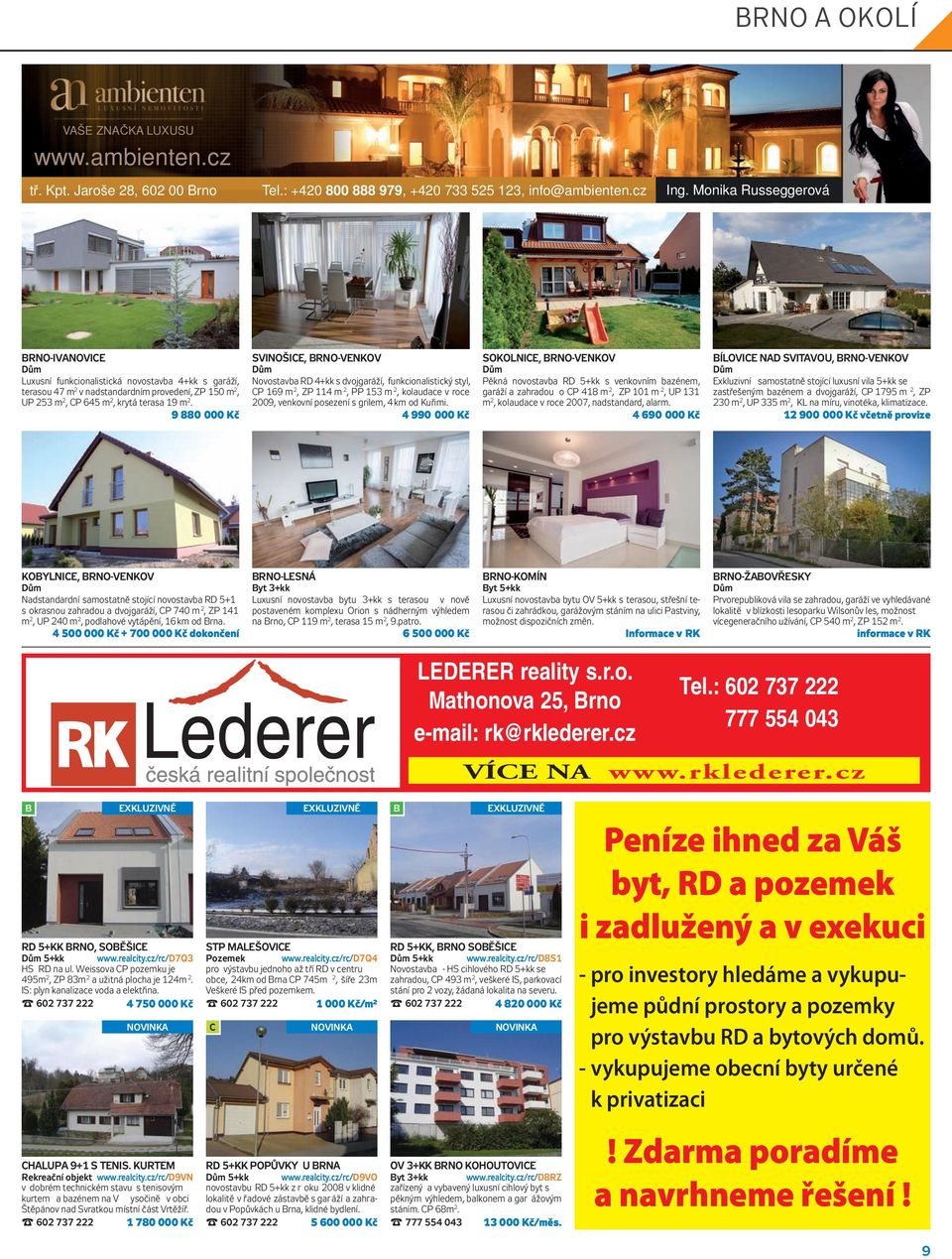 v nadstandardním provedení, ZP 150 m 2, UP 253 m 2, CP 645 m 2, krytá terasa 19 m 2.