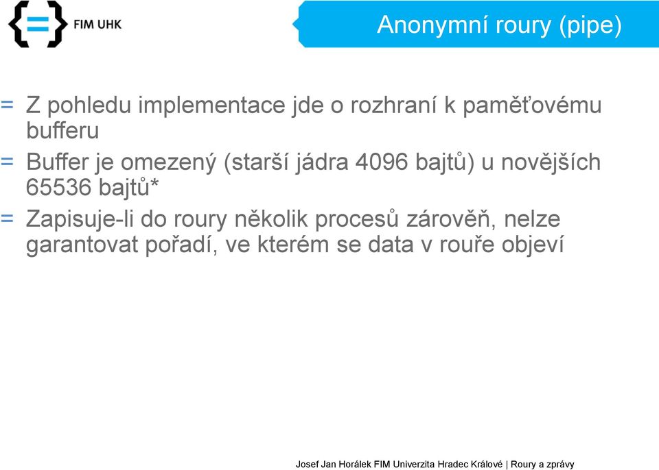 u novějších 65536 bajtů* = Zapisuje-li do roury několik procesů