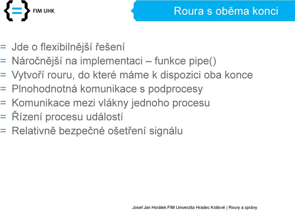 oba konce = Plnohodnotná komunikace s podprocesy = Komunikace mezi