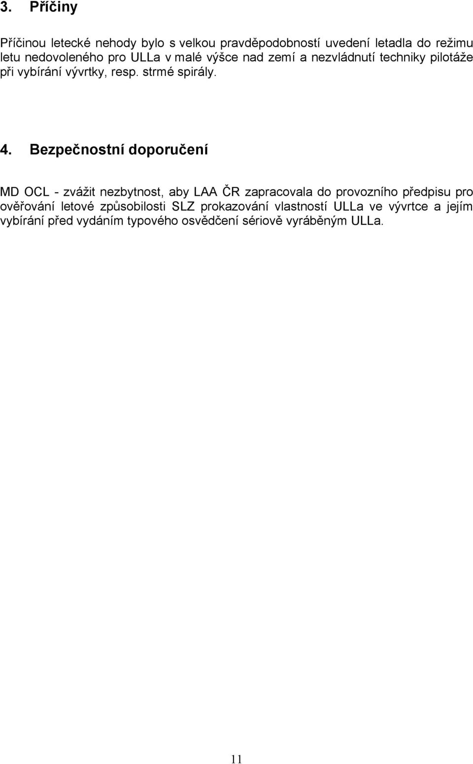 Bezpečnostní doporučení MD OCL - zvážit nezbytnost, aby LAA ČR zapracovala do provozního předpisu pro ověřování
