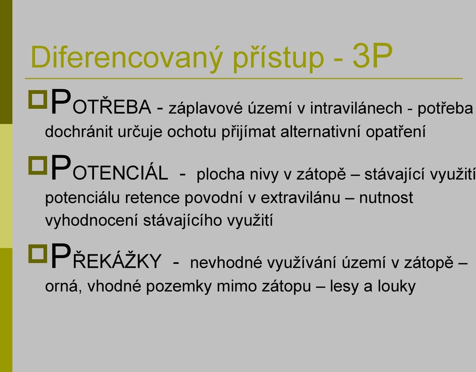 využití potenciálu retence povodní v extravilánu nutnost vyhodnocení stávajícího využití