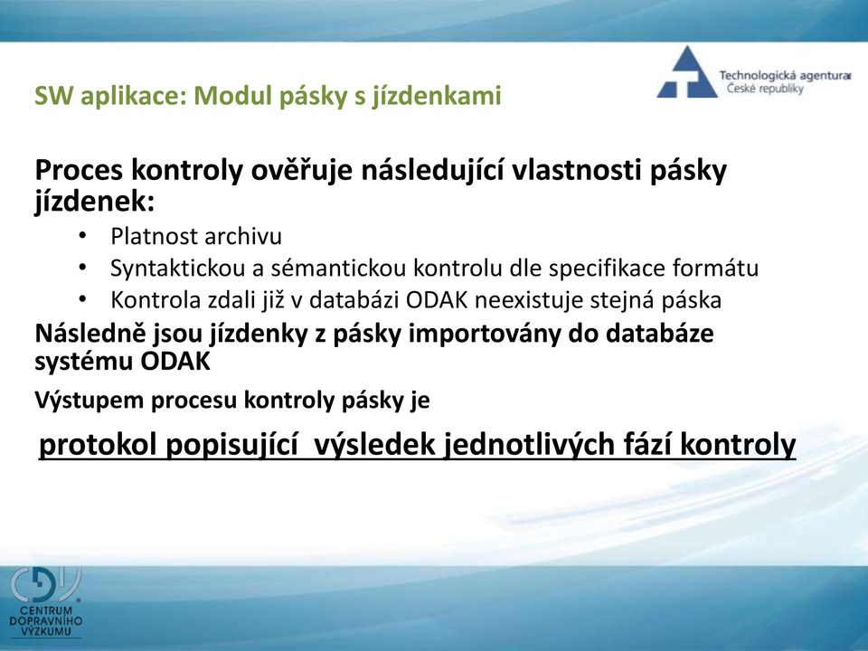 zdali již v databázi ODAK neexistuje stejná páska Následně jsou jízdenky z pásky importovány do