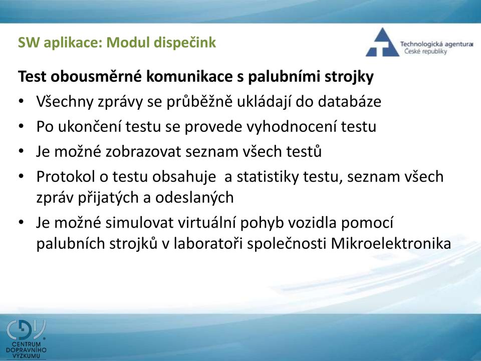 seznam všech testů Protokol o testu obsahuje a statistiky testu, seznam všech zpráv přijatých a