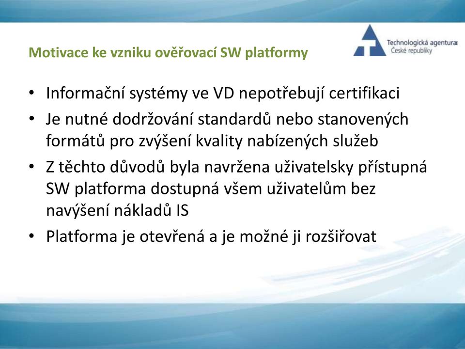 kvality nabízených služeb Z těchto důvodů byla navržena uživatelsky přístupná SW