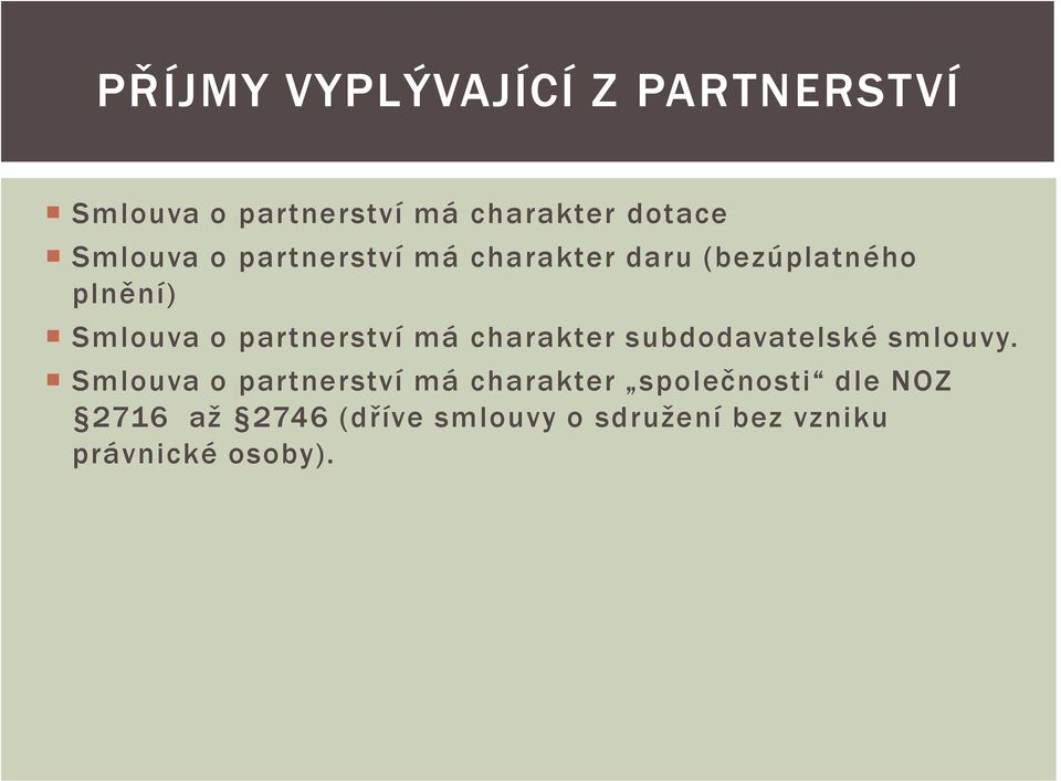 partnerství má charakter subdodavatelské smlouvy.