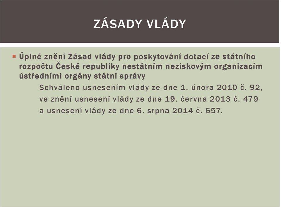 státní správy Schváleno usnesením vlády ze dne 1. února 2010 č.