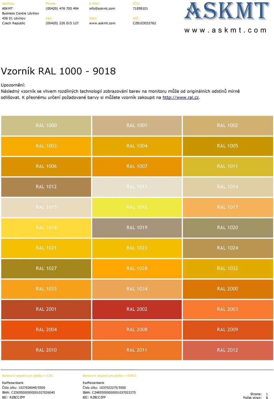 com CZ810303272 RAL 1000 RAL 1001 RAL 1002 RAL 1003 RAL 1004 RAL 1005 RAL 100 RAL 1007 RAL 1011 RAL 1012 RAL 1013 RAL 1014 RAL 1015 RAL 101