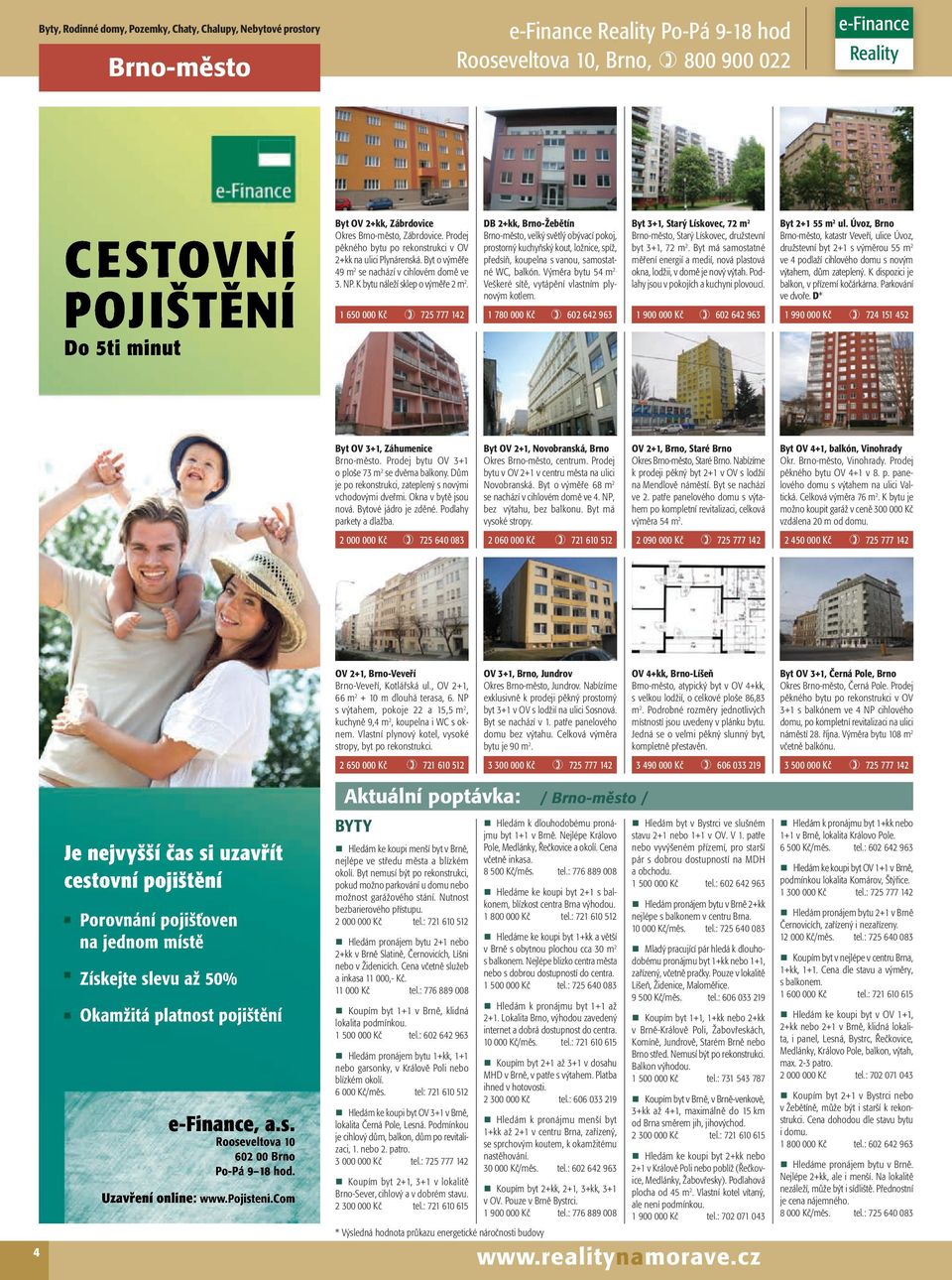 1 650 000 Kč 725 777 142 DB 2+kk, Brno-Žebětín Brno-město, velký světlý obývací pokoj, prostorný kuchyňský kout, ložnice, spíž, předsíň, koupelna s vanou, samostatné WC, balkón. Výměra bytu 54 m 2.