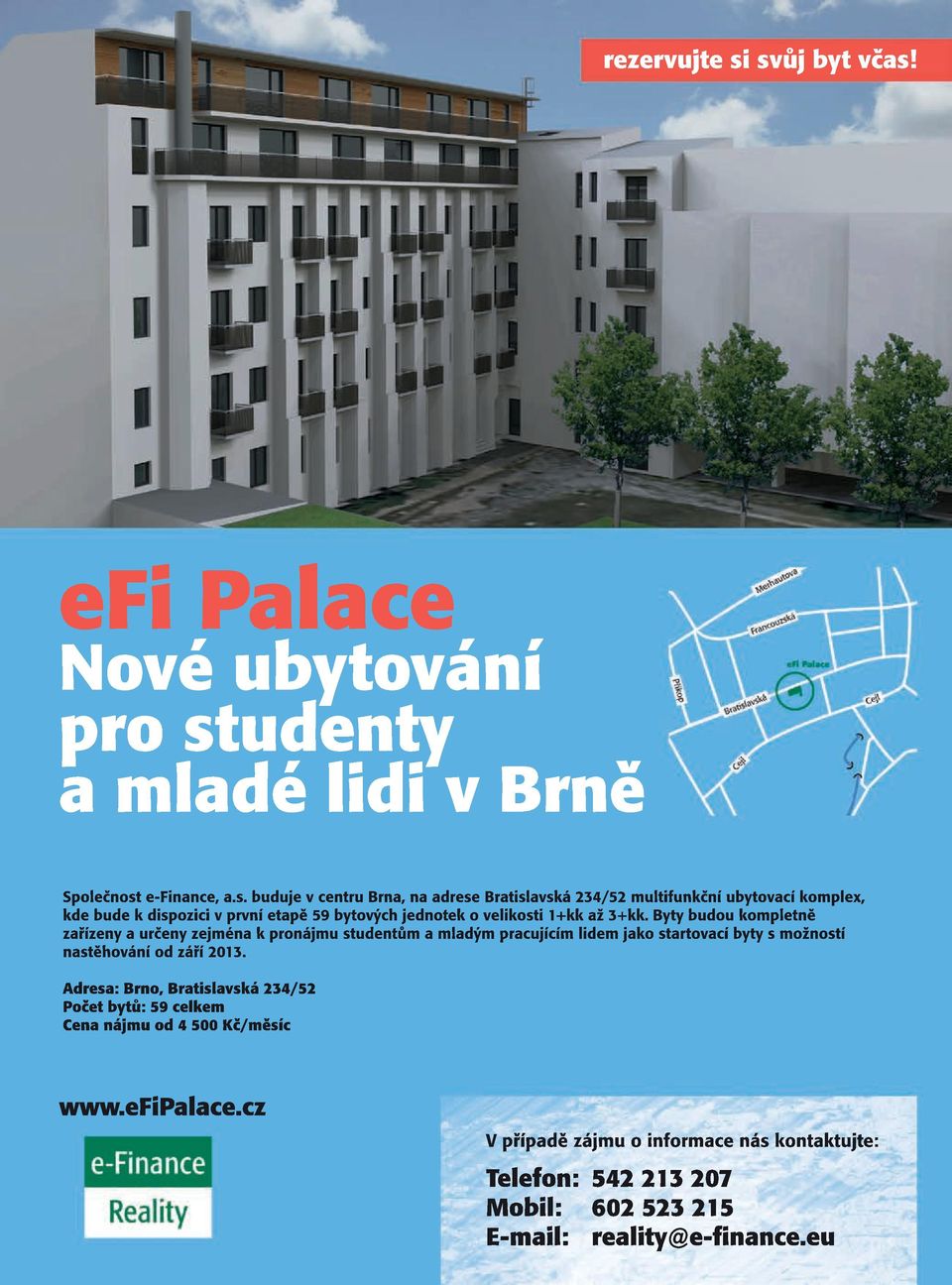 bude k dispozici v první etapě 59 bytových jednotek o velikosti 1+kk až 3+kk.