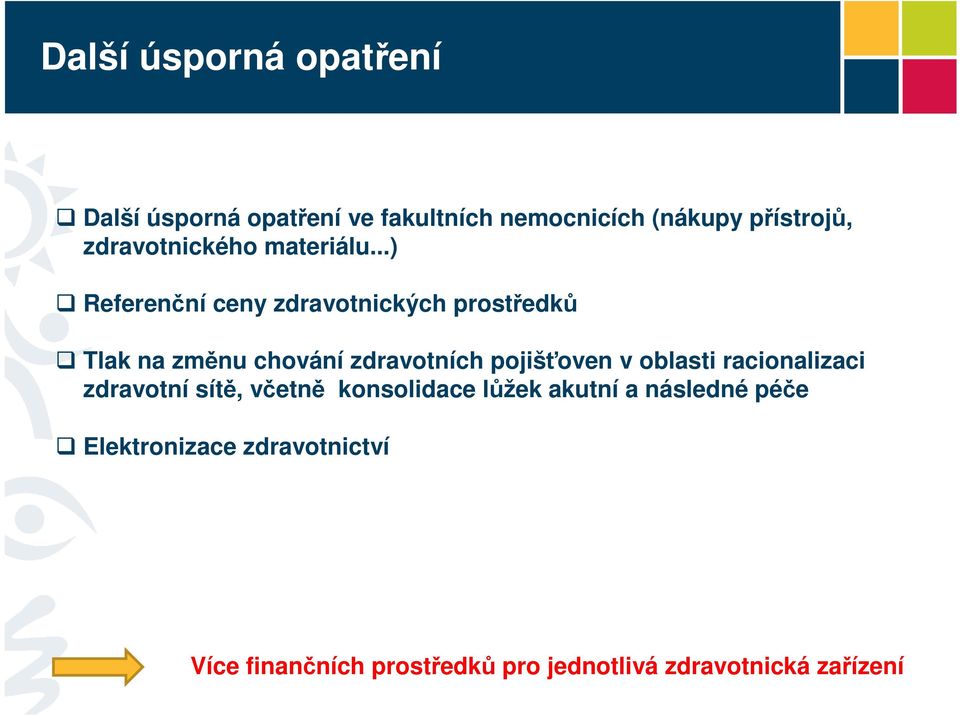 ..) Referenční ceny zdravotnických prostředků Tlak na změnu chování zdravotních pojišťoven v