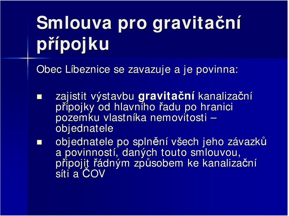 pozemku vlastníka nemovitosti objednatele objednatele po splnění všech jeho závazkz