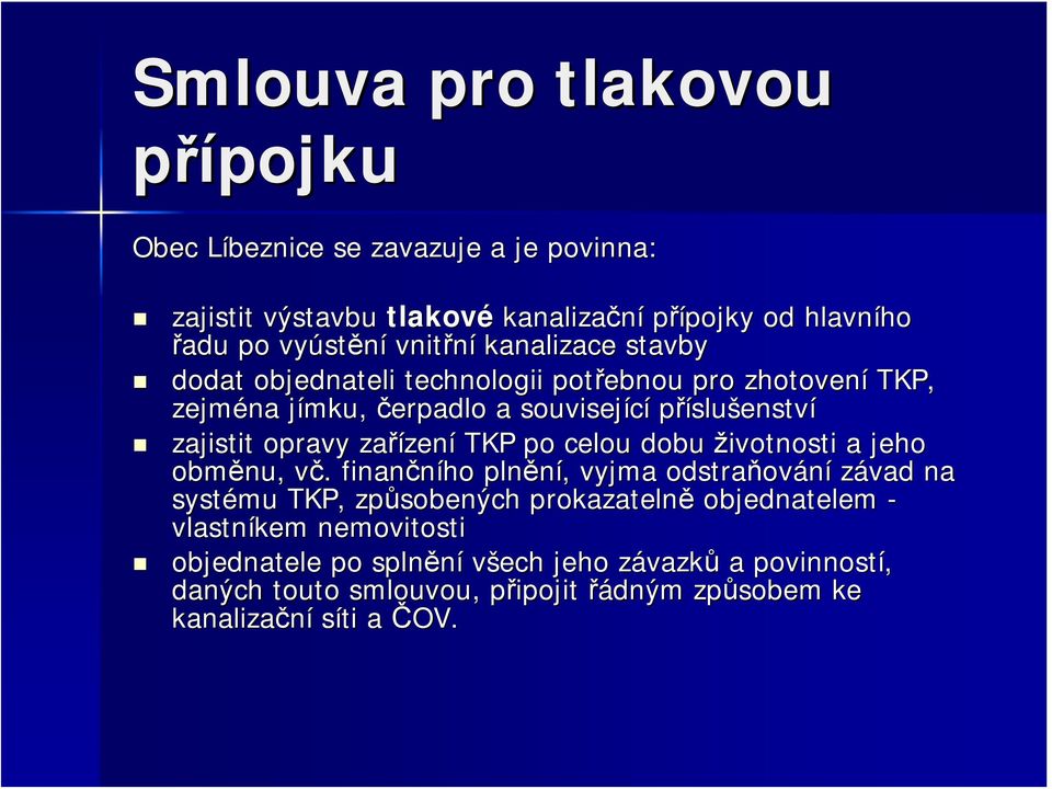 zařízen zení TKP po celou dobu životnosti a jeho obměnu, nu, vč