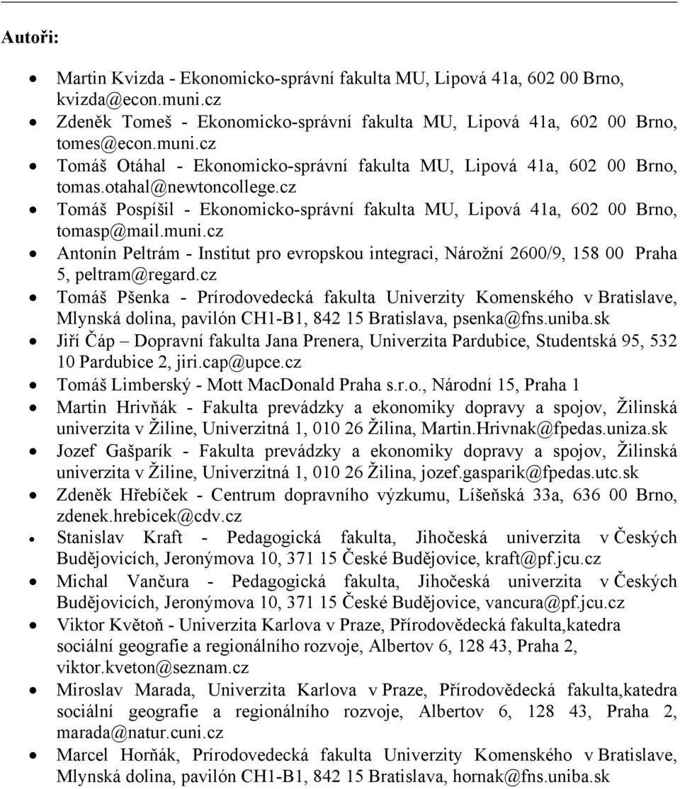 cz Antonín Peltrám - Institut pro evropskou integraci, Nárožní 2600/9, 158 00 Praha 5, peltram@regard.