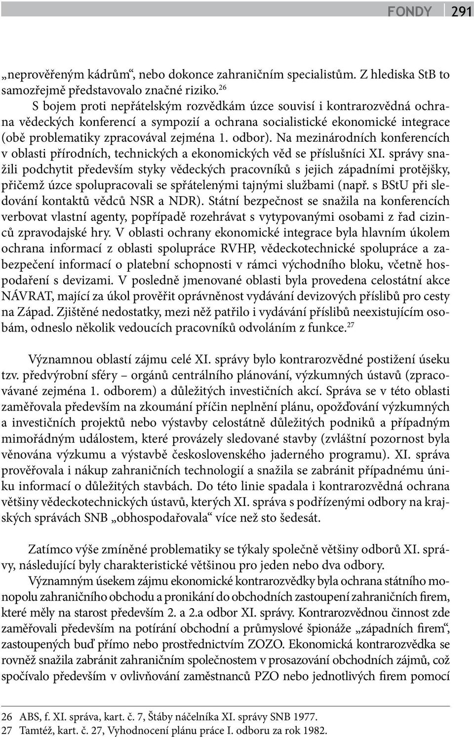 odbor). Na mezinárodních konferencích v oblasti přírodních, technických a ekonomických věd se příslušníci XI.