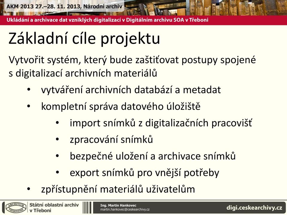 správa datového úložiště import snímků z digitalizačních pracovišť zpracování snímků