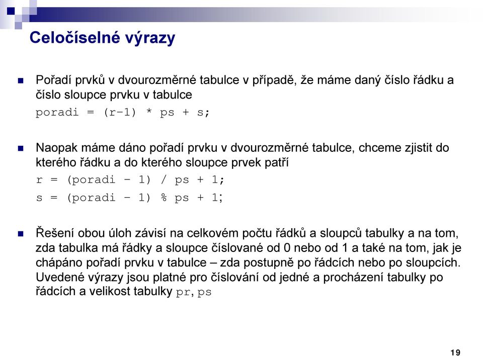 obou úloh závisí na celkovém počtu řádků a sloupců tabulky a na tom, zda tabulka má řádky a sloupce číslované od 0 nebo od 1 a také na tom, jak je chápáno pořadí