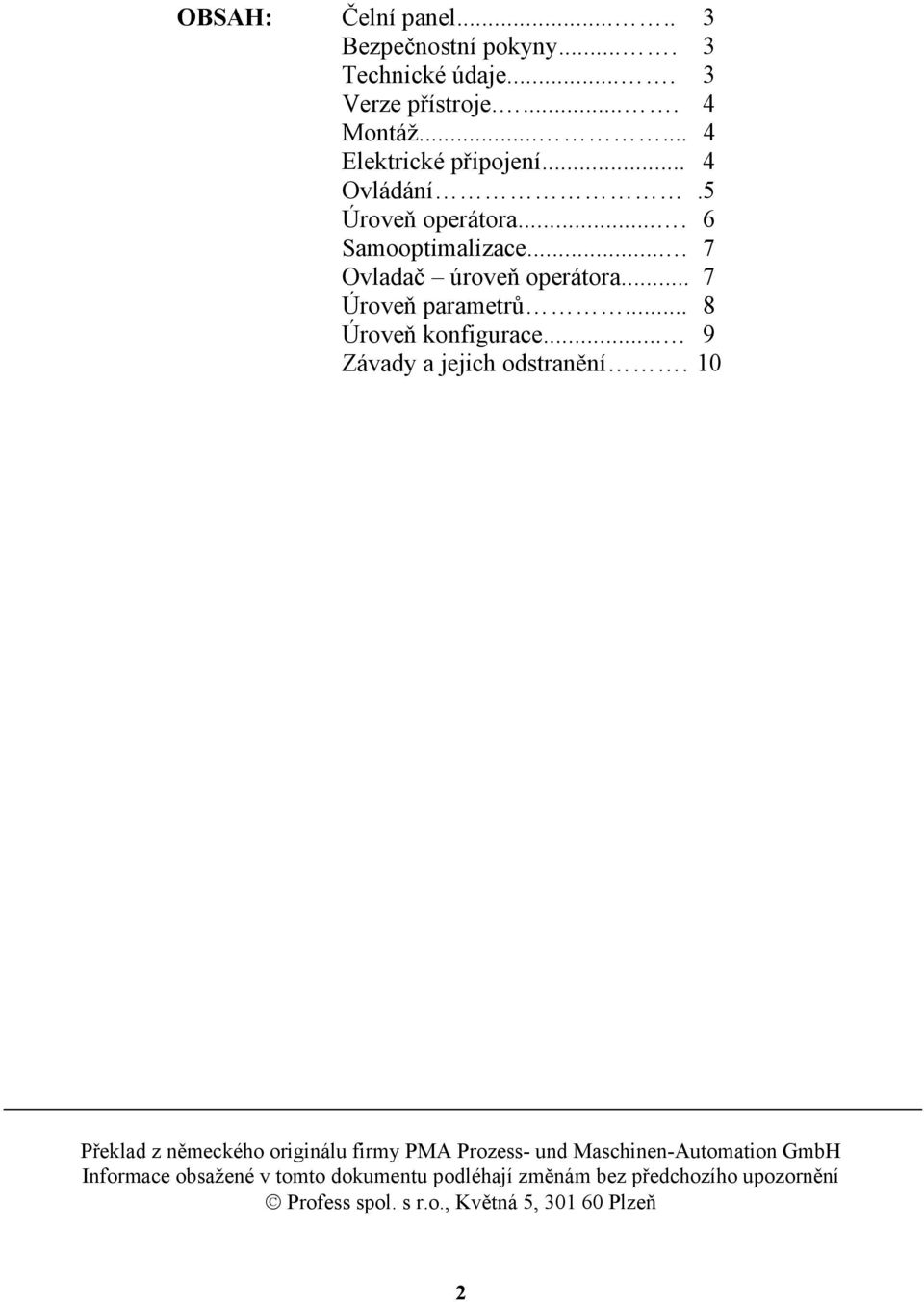 .. 7 Úroveň parametrů... 8 Úroveň konfigurace... 9 Závady a jejich odstranění.