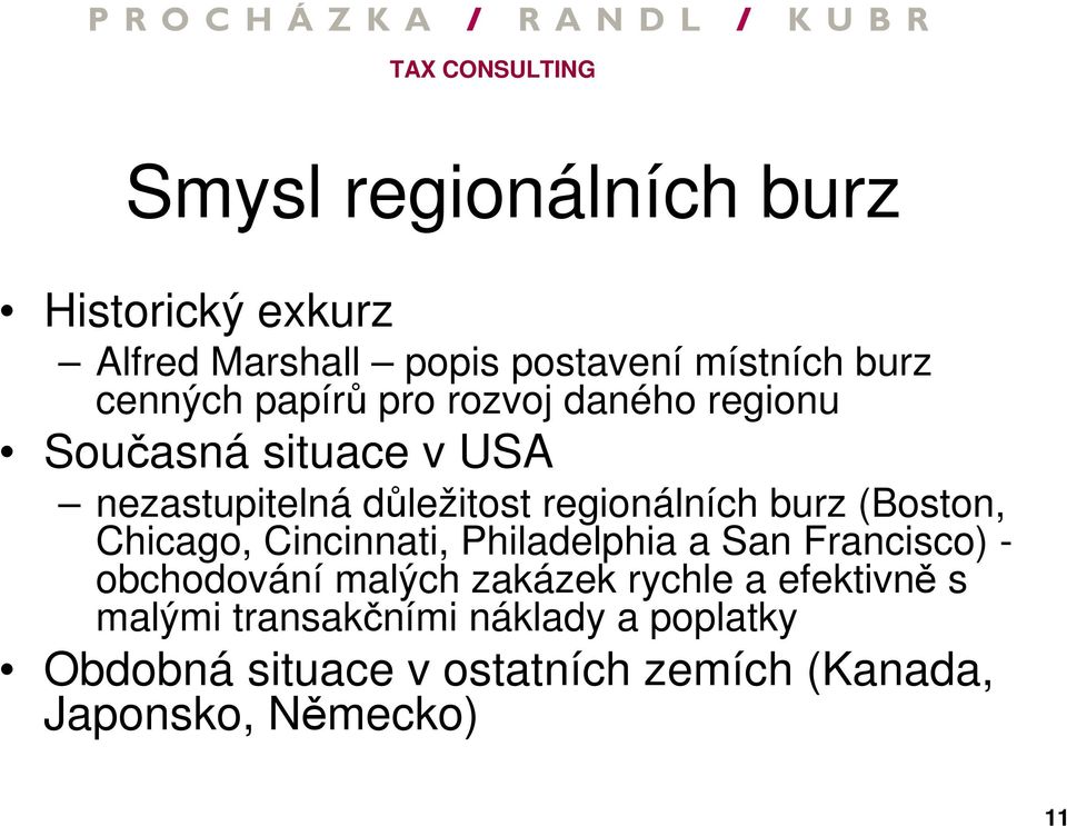 Chicago, Cincinnati, Philadelphia a San Francisco) - obchodování malých zakázek rychle a efektivně s