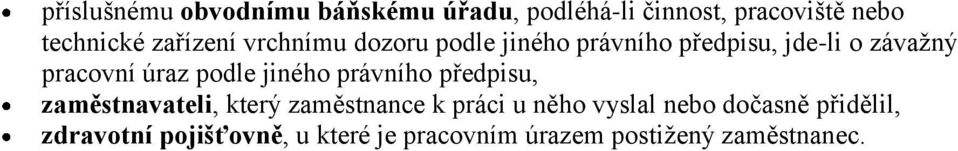 podle jiného právního předpisu, zaměstnavateli, který zaměstnance k práci u něho vyslal