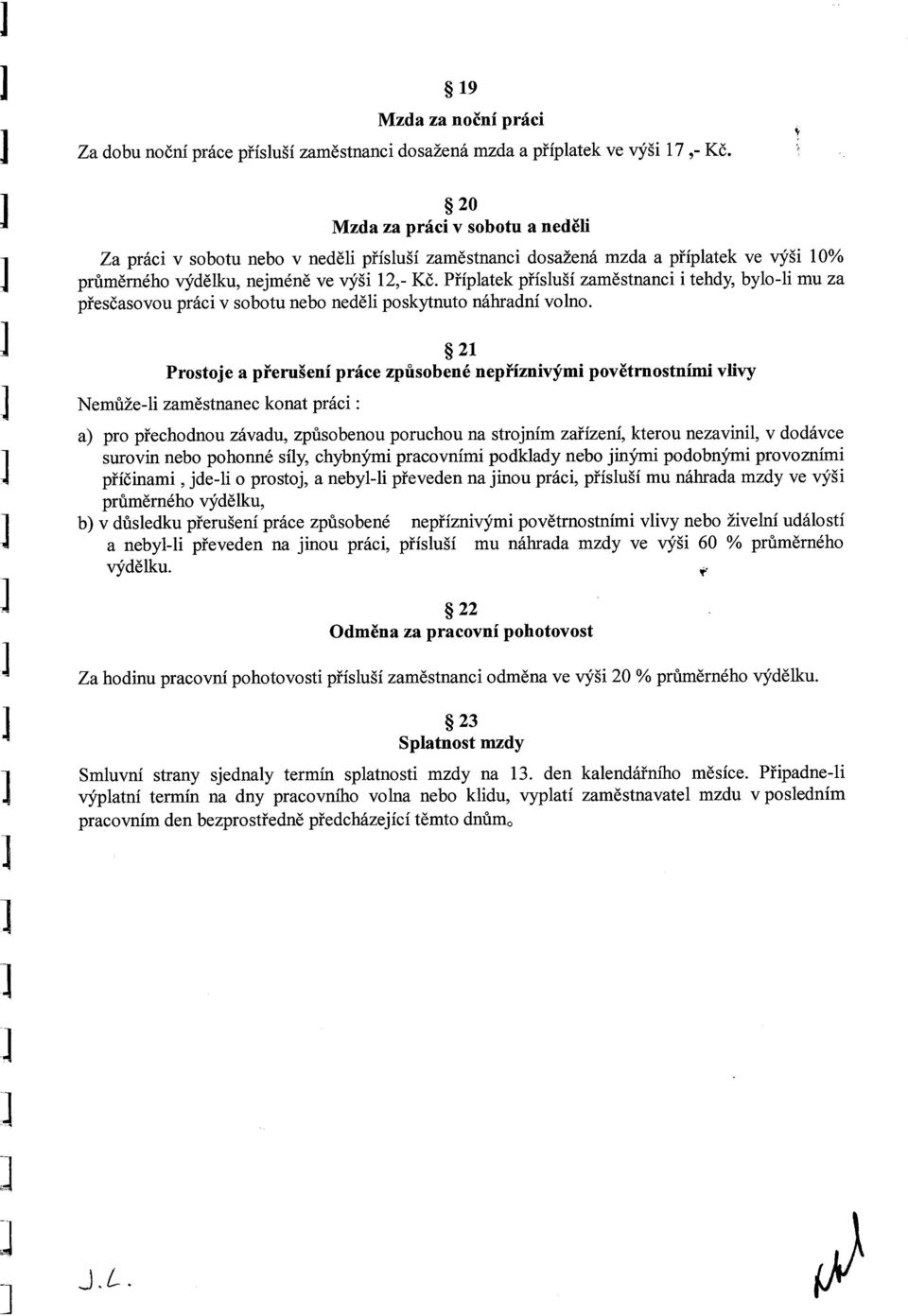 Příplatek přísluší zaměstnanci i tehdy, bylo-li mu za přesčasovou práci v sobotu nebo neděli poskytnuto náhradní volno.