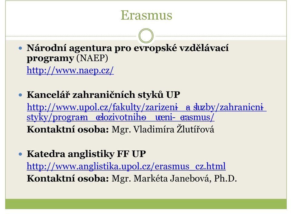 cz/fakulty/zarizeni- a- sluzby/zahranicnistyky/program- celozivotniho- uceni- erasmus/