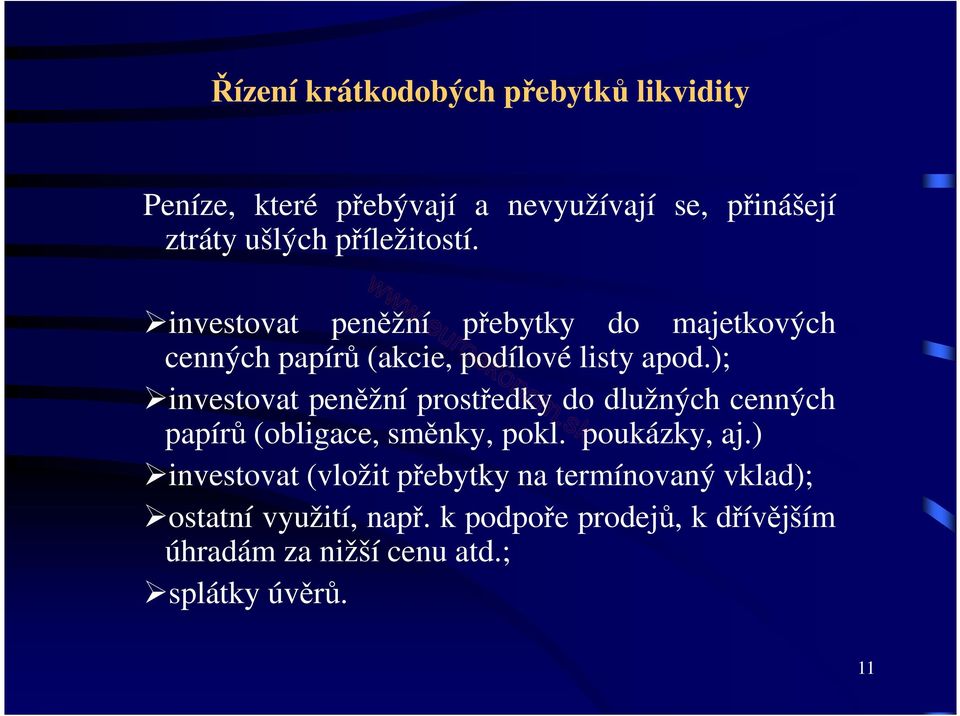 ); investovat peněžní prostředky do dlužných cenných papírů (obligace, směnky, pokl. poukázky, aj.