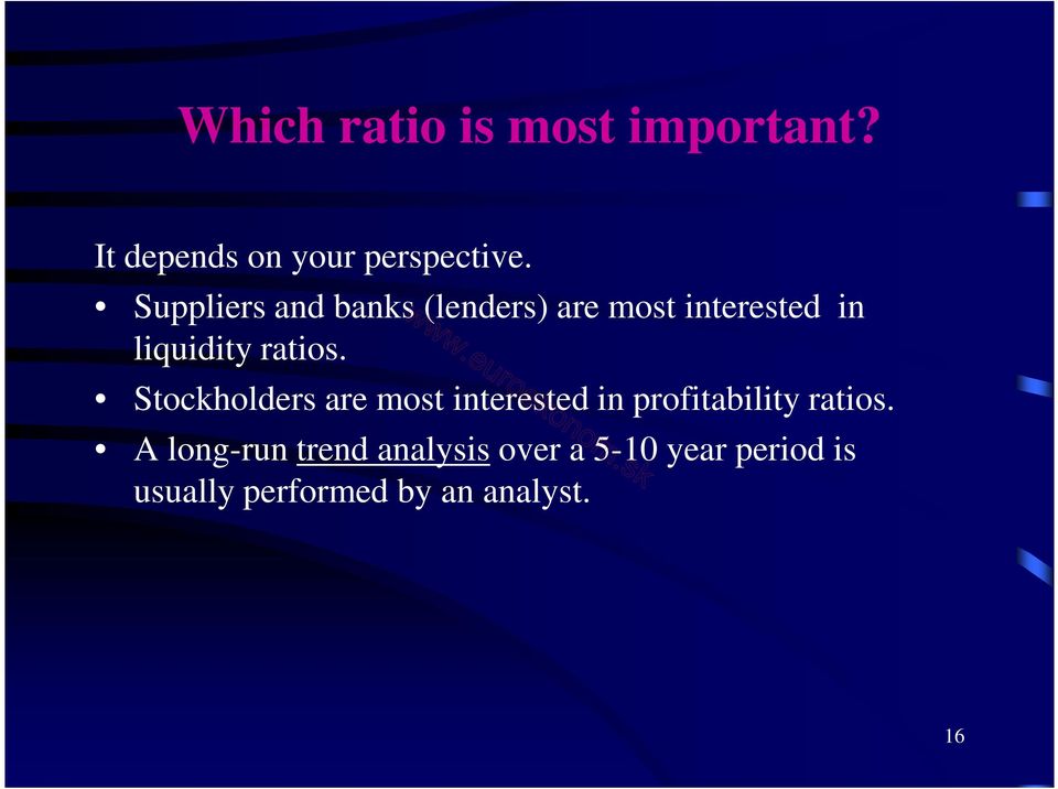 Stockholders are most interested in profitability ratios.