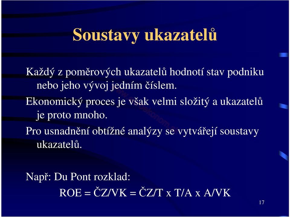 Ekonomický proces je však velmi složitý a ukazatelů je proto mnoho.