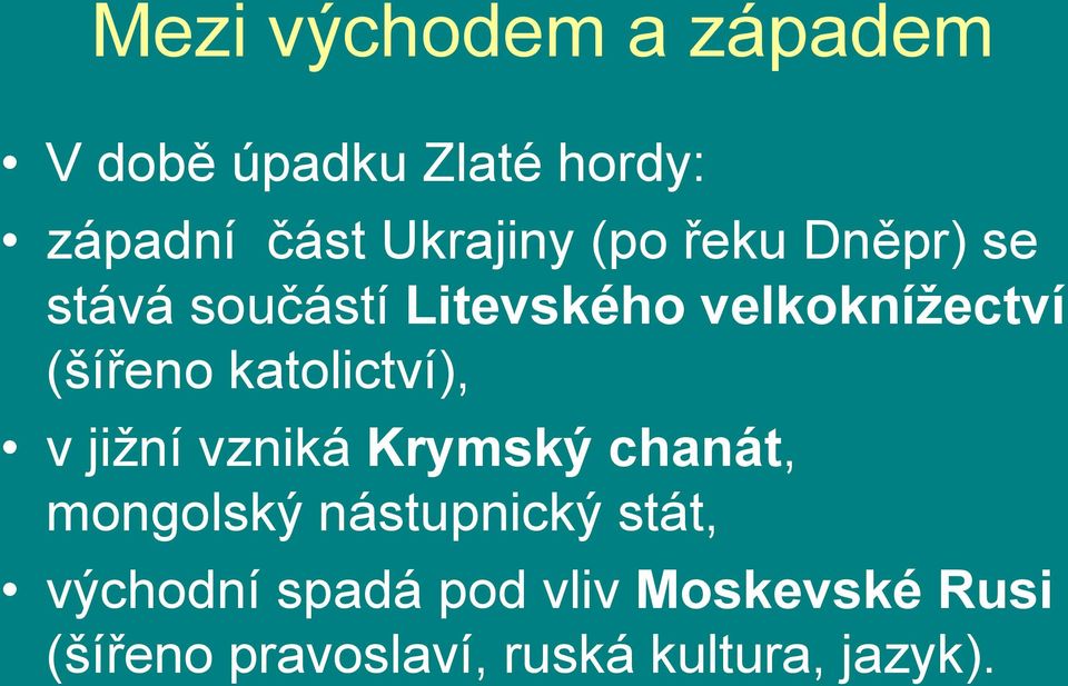 katolictví), v jižní vzniká Krymský chanát, mongolský nástupnický stát,