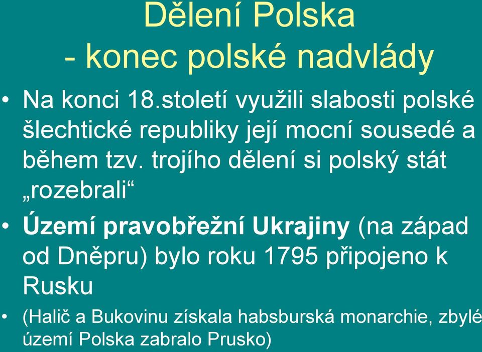 trojího dělení si polský stát rozebrali Území pravobřežní Ukrajiny (na západ od
